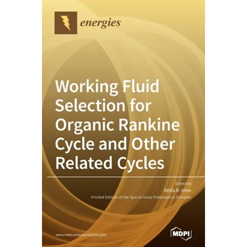 Working Fluid Selection for Organic Rankine Cycle and Other Related Cycles