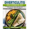 Diverticulitis Diet Cookbook 2020: A Complete Nutrition Guide to Manage and Prevent Flare-Ups (Diverticulitis Pain Free Foods to Prevent ... Body & Fe