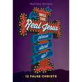 Will the Real Jesus Please Stand Up?: 12 False Christs