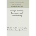 Teenage Sexuality, Pregnancy, and Childbearing