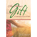 My Mother's Gift: A Celebration of Life and Faith