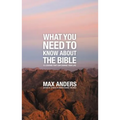 What You Need to Know about the Bible: 12 Lessons That Can Change Your Life