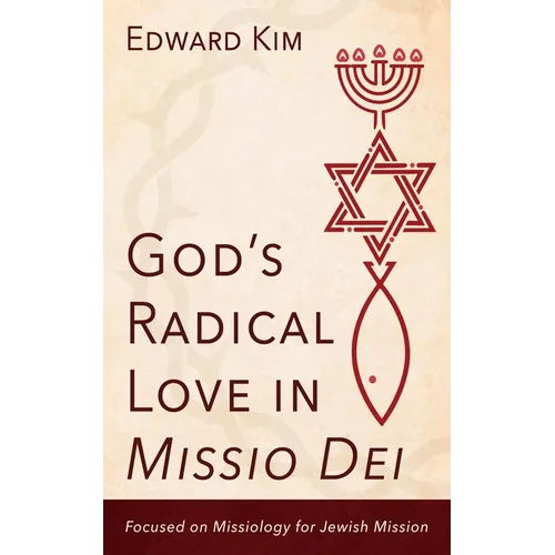 God's Radical Love in Missio Dei: Focused on Missiology for Jewish Mission