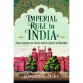 Imperial Rule in India: Paternal Governance and Conquest Under the Lawrences and Montgomery