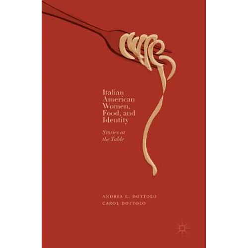 Italian American Women, Food, and Identity: Stories at the Table