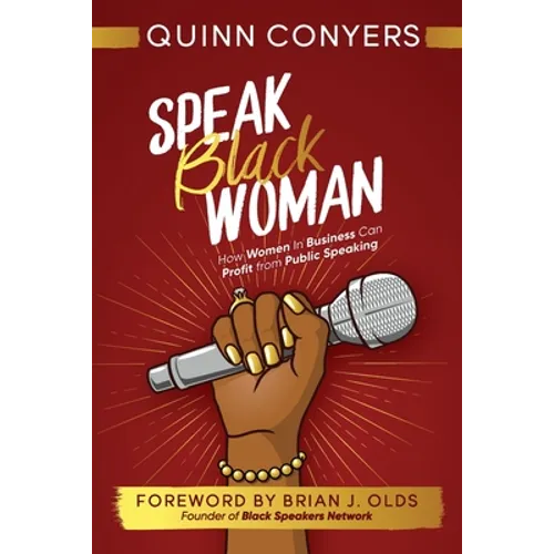 Speak Black Woman: How Women In Business Can Profit from Public Speaking