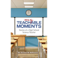 My Teachable Moments: Stories of a High School Science Teacher