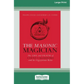 The Masonic Magician: The Life and Death of Count Cagliostro and his Egyptian Rite [Large Print 16 Pt Edition]