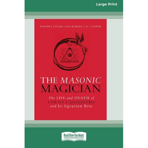 The Masonic Magician: The Life and Death of Count Cagliostro and his Egyptian Rite [Large Print 16 Pt Edition]