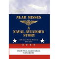 Near Misses: A Naval Aviator's Story