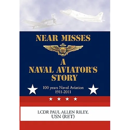 Near Misses: A Naval Aviator's Story