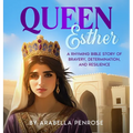 Queen Esther: A Rhyming Bible Story of Bravery, Determination, and Resilience