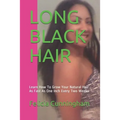 Long Black Hair: Learn How To Grow Your Natural Hair As Fast As One Inch Every Two Weeks