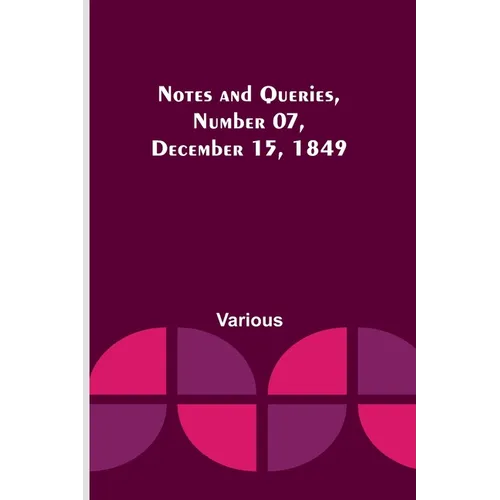 Notes and Queries, Number 07, December 15, 1849