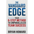 The Vanguard Edge: Your 6-Step Method to Unparalleled Team Success