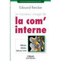 Le nouveau visage de la com' interne: Réflexions, Méthodes, Guide pour l'action