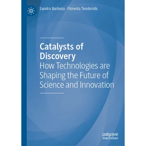 Catalysts of Discovery: How Technologies Are Shaping the Future of Science and Innovation
