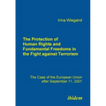 The Protection of Human Rights and Fundamental Freedoms in the Fight against Terrorism. The Case of the European Union after September 11, 2001