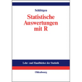 Statistische Auswertungen: Standardmethoden Und Alternativen Mit Ihrer Durchführung in R