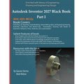 Autodesk Inventor 2027 Black Book Part I