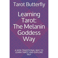 Learning Tarot: The Melanin Goddess Way: A NON TRADITIONAL WAY TO LEARN TAROT AND EXPLORE SELF