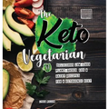 The Keto Vegetarian: 84 Delicious Low-Carb Plant-Based, Egg & Dairy Recipes For A Ketogenic Diet (Nutrition Guide), 2nd Edition