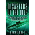 Disasters of the Deep: A Comprehensive Survey of Submarine Accidents and Disasters