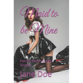 Maid to be Mine: Forced Feminization Stories