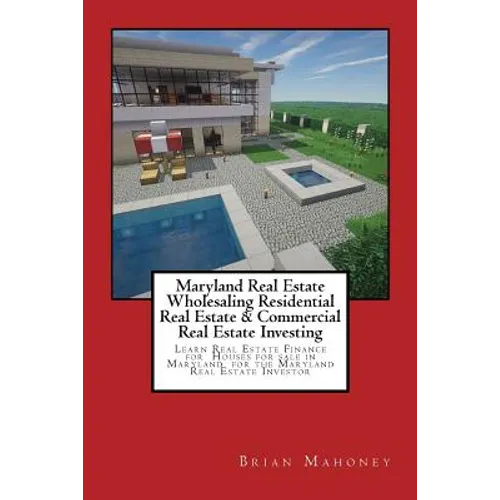 Maryland Real Estate Wholesaling Residential Real Estate & Commercial Real Estate Investing: Learn Real Estate Finance for Houses for sale in Maryland