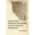 Early Modern Playhouse Manuscripts and the Editing of Shakespeare