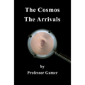 The Cosmos: The Arrivals