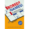 Bored? Games!: 101 Games to Make Every Day More Playful, from the Author of the Floor Is Lava