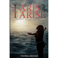 I Arise, I Arise: Against All Odds I Arise
