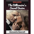Romance: The Billionaire's Secret Desire