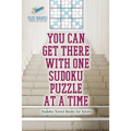You Can Get There with One Sudoku Puzzle at a Time Sudoku Travel Books for Adults