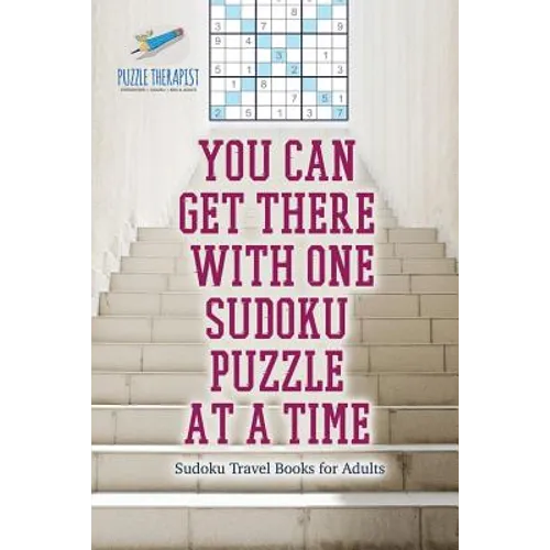 You Can Get There with One Sudoku Puzzle at a Time Sudoku Travel Books for Adults