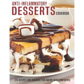 Anti-Inflammatory Desserts Cookbook: 275 Recipes And Guidance For Baking With Confidence