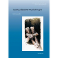 Traumaadaptierte Musiktherapie: Musiktherapie Mit Erwachsenen, Die an (Komplexen) Traumafolgestorungen Leiden