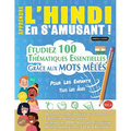 Apprendre l'Hindi En s'Amusant - Pour Les Enfants: Tous Les Âges - Étudiez 100 Thématiques Essentielles Grâce Aux Mots Mêlés - Vol.1