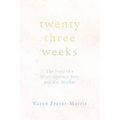 Twenty-three Weeks: The Story of a Micro-preemie Baby and Her Mother