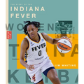The Story of the Indiana Fever: The Wnba: A History of Women's Hoops: Indiana Fever