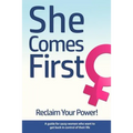 She Comes First - Reclaim Your Power! - A guide for sassy women who want to get back in control of their life: An empowering book about standing your