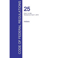 CFR 25, Parts 1 to 299, Indians, April 01, 2016 (Volume 1 of 2)