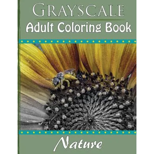 Grayscale Adult Coloring Book: Nature