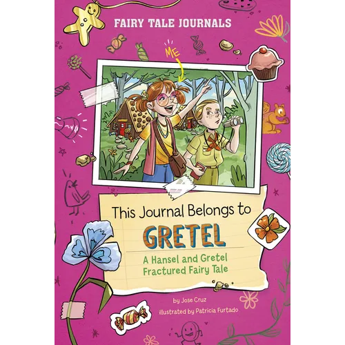 This Journal Belongs to Gretel: A Hansel and Gretel Fractured Fairy Tale