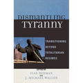 Dismantling Tyranny: Transitioning Beyond Totalitarian Regimes