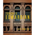 Toronto Edwardian: Frank Darling, Architect of Canada's Imperial Age