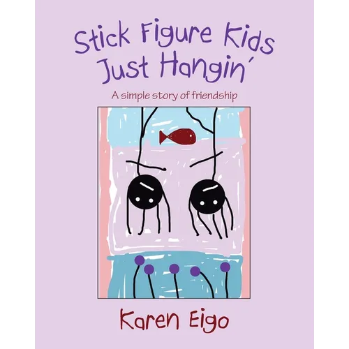 Stick Figure Kids Just Hangin': A Simple Story of Friendship