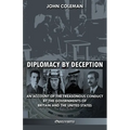 Diplomacy By Deception: An account of the treasonous conduct by the governments of Britain and the United States