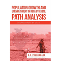 Population Growth and Unemployment in India By Caste: Path Analysis: Unemployment by Caste